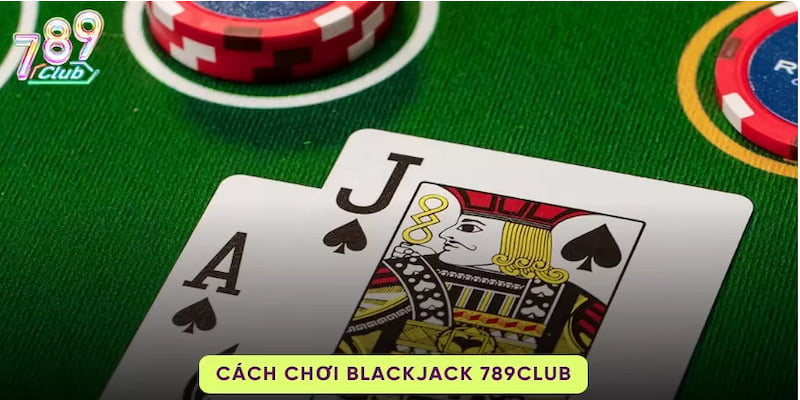 Ưu đãi và chương trình dành riêng cho blackjack tại 789club