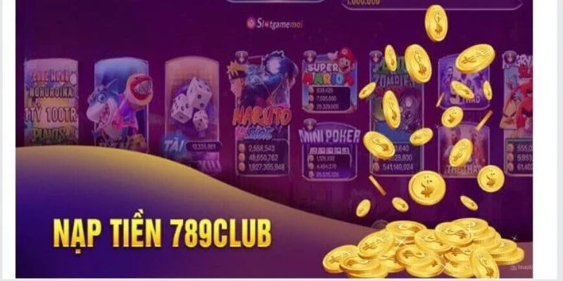 Tổng quan về quy trình nạp tiền 789club